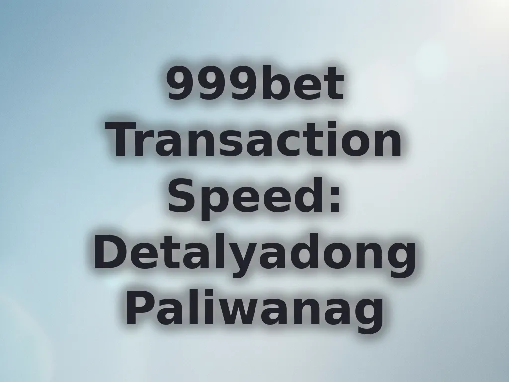 999bet Transaction Speed